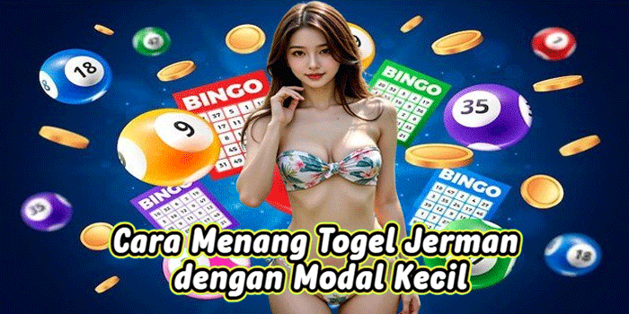 Cara Menang Togel Jerman dengan Modal Kecil